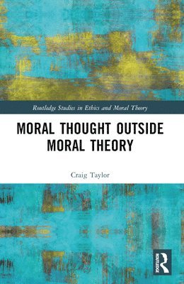 Moral Thought Outside Moral Theory 1