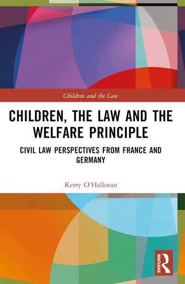 Kerry O'Halloran - Children, the Law and the Welfare Principle, Häftad