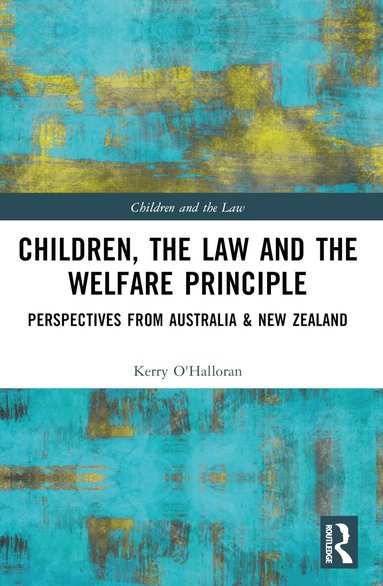 Kerry O'Halloran - Children, the Law and the Welfare Principle, Häftad