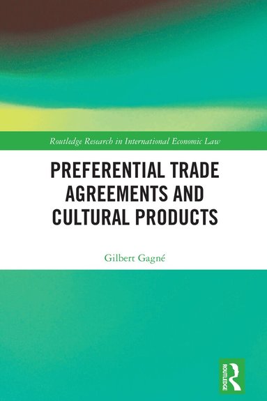 Gilbert Gagné - Preferential Trade Agreements and Cultural Products, Inbunden