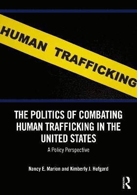 bokomslag The Politics of Combating Human Trafficking in the United States