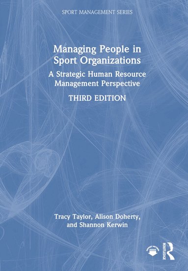 Tracy Taylor, Alison Doherty, Shannon Kerwin - Managing People in Sport Organizations, Inbunden