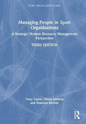 Tracy Taylor, Alison Doherty, Shannon Kerwin, Australia) Taylor, Tracy (RMIT University, Canada) Doherty, Alison (Western University, Canada) Kerwin, Shannon (Brock University - Managing People in Sport Organizations, Inbunden