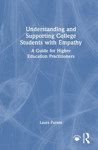 bokomslag Understanding and Supporting College Students with Empathy