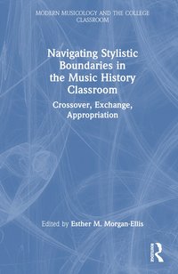 bokomslag Navigating Stylistic Boundaries in the Music History Classroom