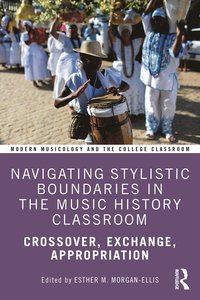 bokomslag Navigating Stylistic Boundaries in the Music History Classroom