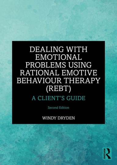 Windy Dryden - Dealing with Emotional Problems Using Rational Emotive Behaviour Therapy (REBT), Häftad