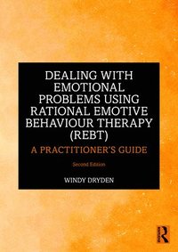 bokomslag Dealing with Emotional Problems Using Rational Emotive Behaviour Therapy (REBT)