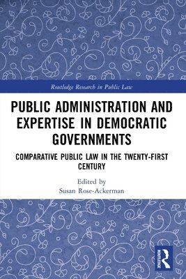 Susan Rose-Ackerman - Public Administration and Expertise in Democratic Governments, Häftad