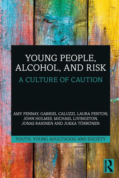 Amy Pennay, Gabriel Caluzzi, Laura Fenton, John Holmes, Michael Livingston, Jonas Raninen, Jukka Törrönen - Young People, Alcohol, and Risk, Häftad