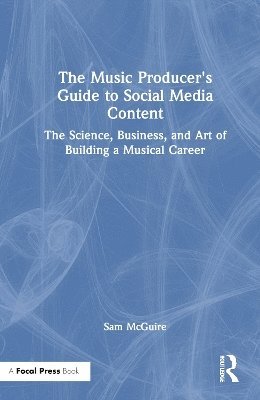 bokomslag The Music Producer's Guide to Social Media Content