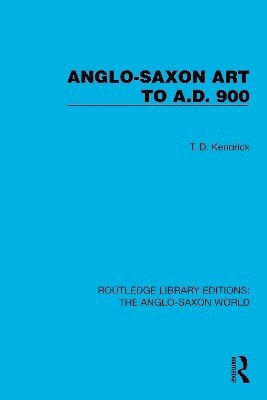 Anglo-Saxon Art to A.D. 900 1