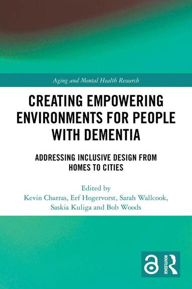 Kevin Charras, Eef Hogervorst, Sarah Wallcook, Saskia Kuliga, Bob Woods - Creating Empowering Environments for People with Dementia, Häftad