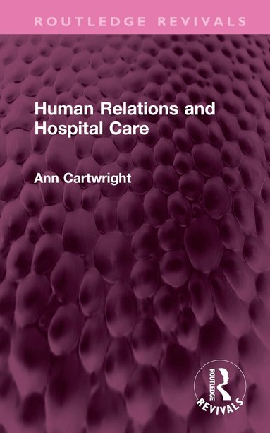 Ann Cartwright - Human Relations and Hospital Care, Inbunden