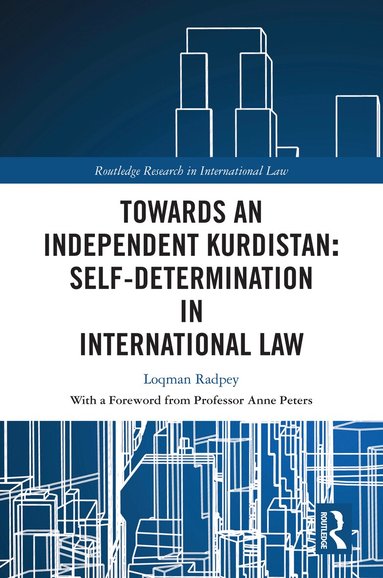 Loqman Radpey - Towards an Independent Kurdistan: Self-Determination in International Law, Inbunden