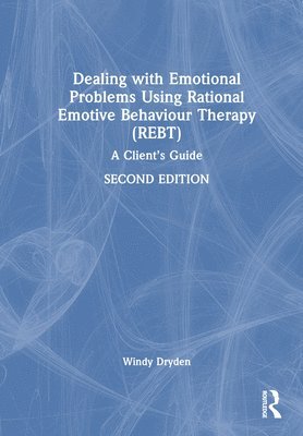 Windy Dryden, UK) Dryden, Windy (Goldsmiths, University of London - Dealing with Emotional Problems Using Rational Emotive Behaviour Therapy (REBT), Inbunden