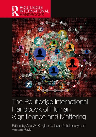 Arie W. Kruglanski, Isaac Prilleltensky, Amiram Raviv - Routledge International Handbook of Human Significance and Mattering, Inbunden