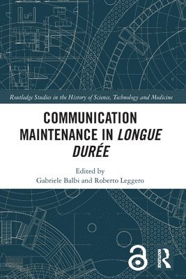 Gabriele Balbi, Roberto Leggero - Communication Maintenance in Longue Durée, Häftad