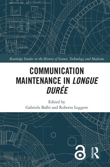 Gabriele Balbi, Roberto Leggero - Communication Maintenance in Longue Durée, Inbunden