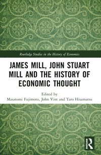 bokomslag James Mill, John Stuart Mill, and the History of Economic Thought
