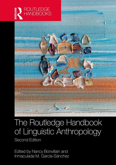 Nancy Bonvillain, Inmaculada M. García-Sánchez - Routledge Handbook of Linguistic Anthropology, Inbunden
