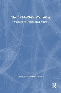 bokomslag The 19142024 War Atlas