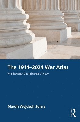 The 19142024 War Atlas 1