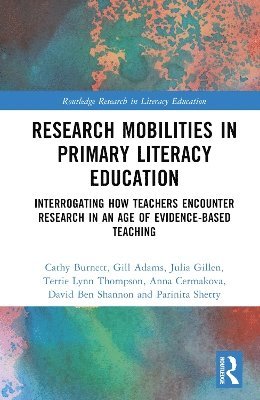 Cathy Burnett, Gill Adams, Julia Gillen, Terrie Lynn Thompson, Anna Cermakova, David Ben Shannon, Parinita Shetty - Research Mobilities in Primary Literacy Education, Inbunden