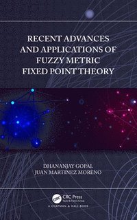 bokomslag Recent Advances and Applications of Fuzzy Metric Fixed Point Theory