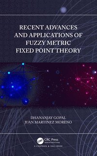 bokomslag Recent Advances and Applications of Fuzzy Metric Fixed Point Theory