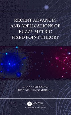 bokomslag Recent Advances and Applications of Fuzzy Metric Fixed Point Theory