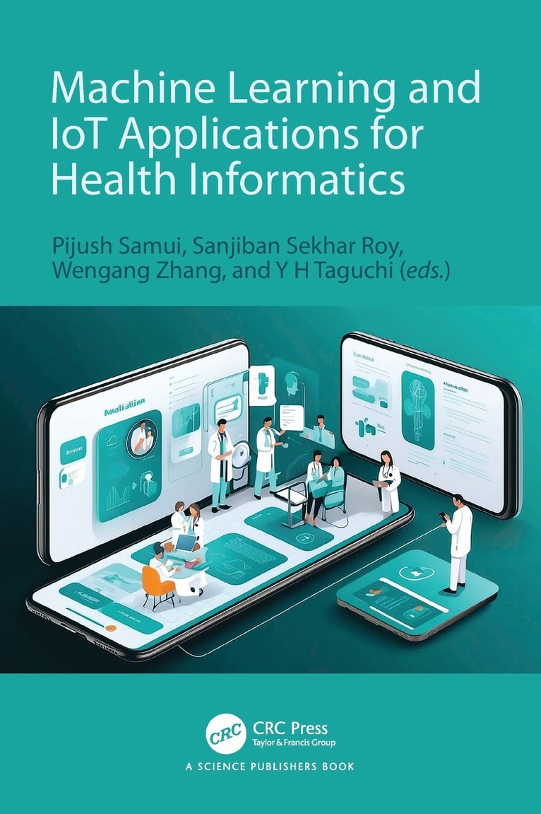 Pijush Samui, Sanjiban Sekhar Roy, Wengang Zhang, Y H Taguchi, India) Samui, Pijush (National Institute of Technology, China) Zhang, Wengang (Chongqing University, Japan) Taguchi, Y H (Chuo Univeristy - Machine Learning and IoT Applications for Health Informatics, Inbunden
