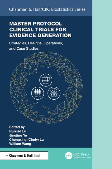 Ruixiao Lu, Jingjing Ye, Chengxing (Cindy) Lu, William Wang - Master Protocol Clinical Trials for Evidence Generation, Inbunden