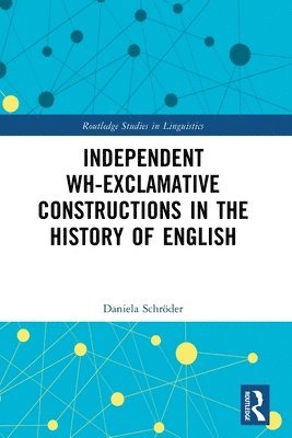 Independent Wh-Exclamative Constructions in the History of English