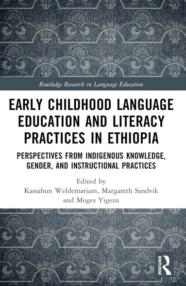 Kassahun Weldemariam, Margareth Sandvik, Moges Yigezu - Early Childhood Language Education and Literacy Practices in Ethiopia, Häftad