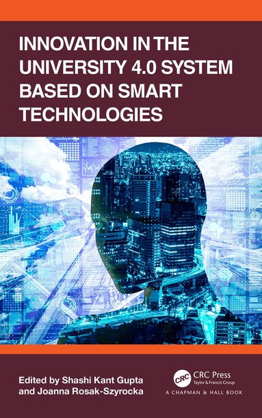 Shashi Kant Gupta, Joanna Rosak-Szyrocka - Innovation in the University 4.0 System based on Smart Technologies, Inbunden