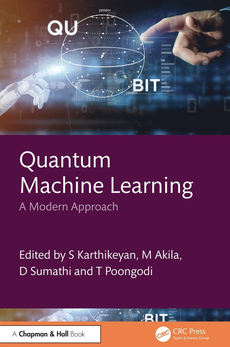 S Karthikeyan, M Akila, D. Sumathi, T Poongodi, India) Karthikeyan, S (KPR Institute of Engineering and Technology, India) Akila, M (KPR Institute of Engineering and Technology, S. Karthikeyan, M. Akila - Quantum Machine Learning, Inbunden