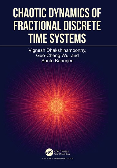 Vignesh Dhakshinamoorthy, Guo-Cheng Wu, Santo Banerjee - Chaotic Dynamics of Fractional Discrete Time Systems, Inbunden
