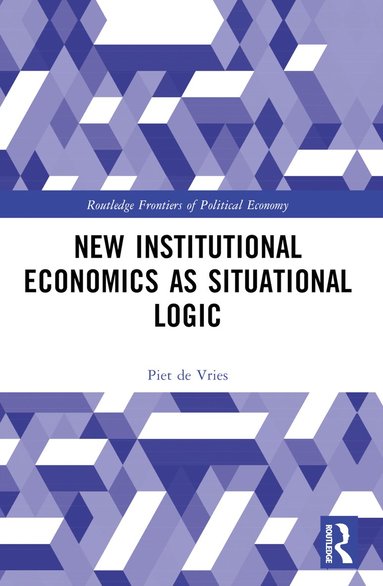 bokomslag New Institutional Economics as Situational Logic