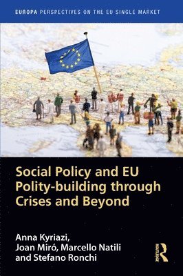 Social Policy and EU Polity-building Through Crises and Beyond 1