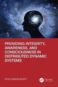 bokomslag Providing Integrity, Awareness, and Consciousness in Distributed Dynamic Systems