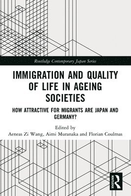 Aeneas Zi Wang, Aimi Muranaka, Florian Coulmas - Immigration and Quality of Life in Ageing Societies, Häftad