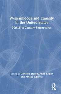 bokomslag Womanhoods and Equality in the United States