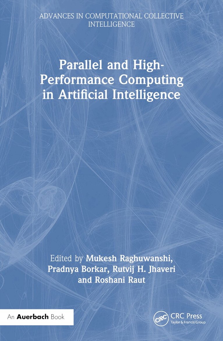 Mukesh Raghuwanshi, Pradnya Borkar, Rutvij H. Jhaveri, Roshani Raut - Parallel and High-Performance Computing in Artificial Intelligence, Häftad