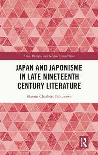 bokomslag Japan and Japonisme in Late Nineteenth Century Literature