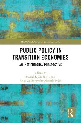 Maciej J. Grodzicki, Anna Zachorowska-Mazurkiewicz - Public Policy in Transition Economies, Inbunden