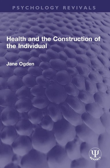 Jane Ogden - Health and the Construction of the Individual, Häftad