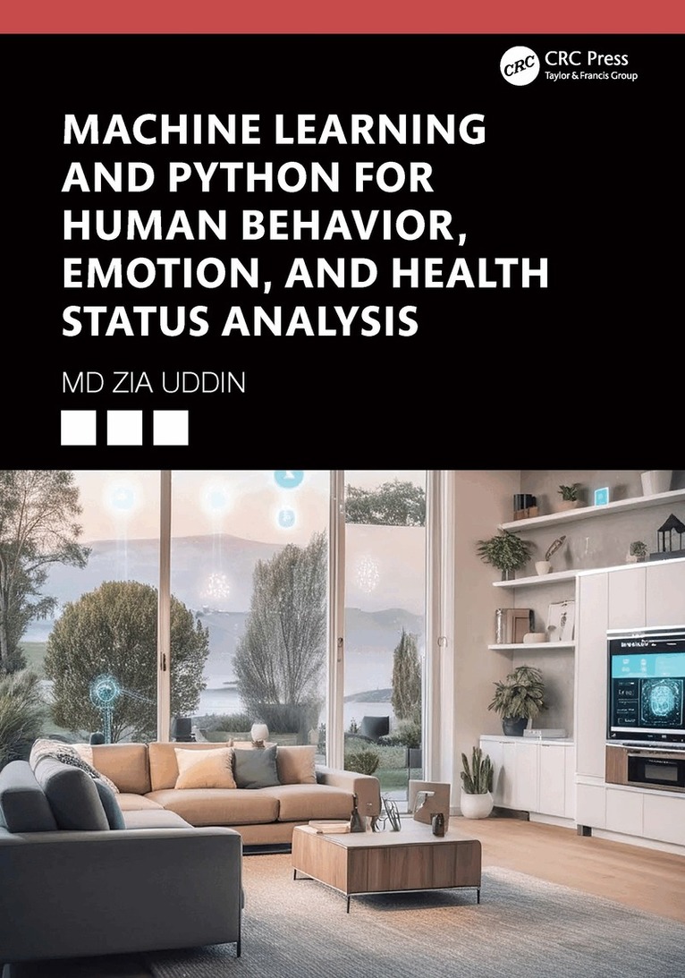 Md Zia Uddin - Machine Learning and Python for Human Behavior, Emotion, and Health Status Analysis, Häftad