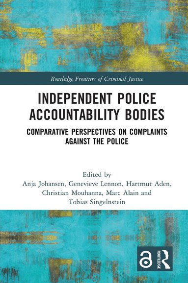 Anja Johansen, Genevieve Lennon, Hartmut Aden, Christian Mouhanna, Marc Alain, Tobias Singelnstein - Independent Police Accountability Bodies, Inbunden