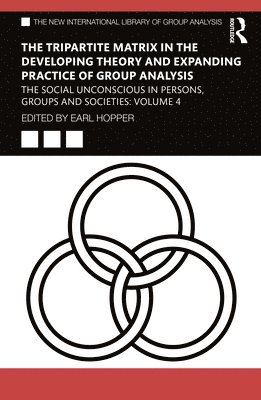 bokomslag The Tripartite Matrix in the Developing Theory and Expanding Practice of Group Analysis